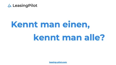 Leasingverträge - Kennt man einen, kennt man alle? 