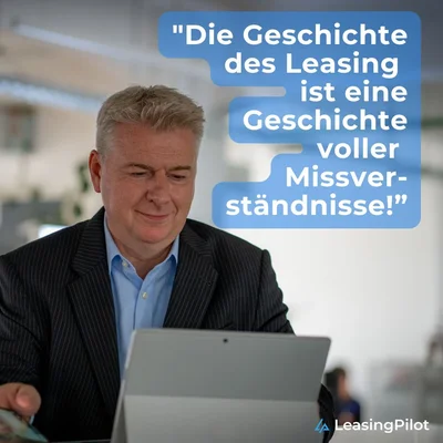 Die Geschichte des Leasing ist eine Geschichte voller Missverständnisse!